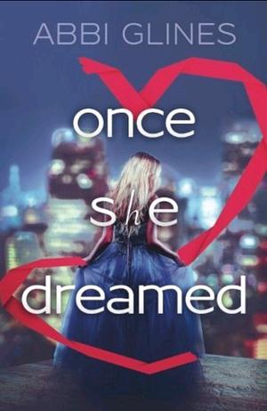 Once She Dreamed by Abbi Glines