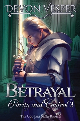 Betrayal: Purity and Control 3 by Devon Vesper