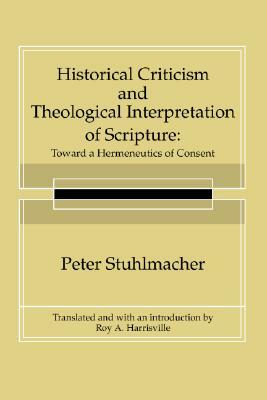 Historical Criticism and Theological Interpretation of Scripture by Peter Stuhlmacher