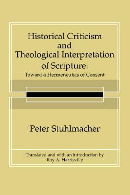 Historical Criticism and Theological Interpretation of Scripture by Peter Stuhlmacher