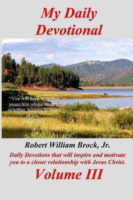 My Daily Devotional: Volume 3 by Robert William Brock Jr