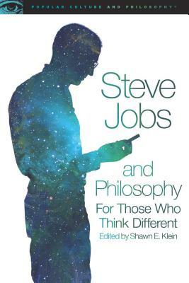 Steve Jobs and Philosophy: For Those Who Think Different by 