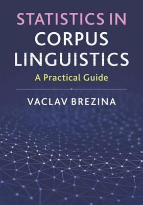 Statistics in Corpus Linguistics by Vaclav Brezina