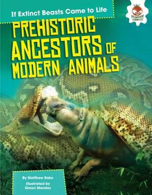 Prehistoric Ancestors of Modern Animals by Matthew Rake
