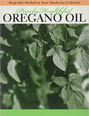 Purely Healthful Oregano oil by Joyce Johnson
