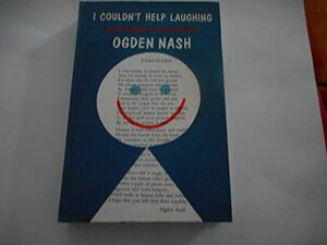 I Couldn't Help Laughing by Saki, S.J. Perelman, Cornelia Otis Skinner, Clarence Day Jr., Robert Benchley, Ogden Nash, Lucretia P. Hale, P.G. Wodehouse, James Thurber, Kenneth Grahame, Booth Tarkington, Rudyard Kipling, Frank Sullivan, Stephen Leacock, Ring Lardner, E.B. White, Humphrey F. Ellis, Emily Kimbrough, Jerome K. Jerome