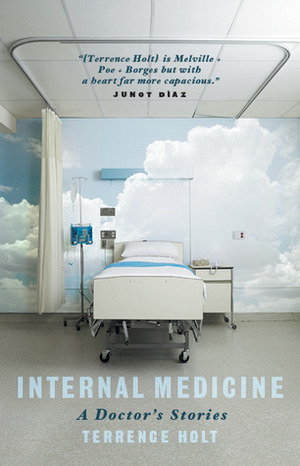 Internal Medicine: A Doctor's Stories by Terrence Holt