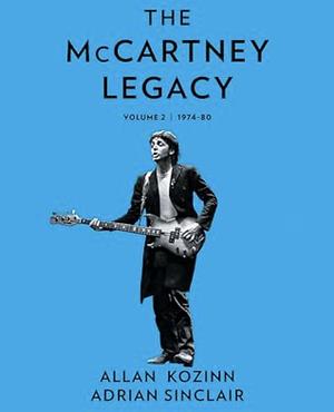The McCartney Legacy: Volume 2: 1974 - 80 by Allan Kozinn, Adrian Sinclair