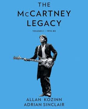 The McCartney Legacy: Volume 2: 1974 - 80 by Adrian Sinclair, Allan Kozinn