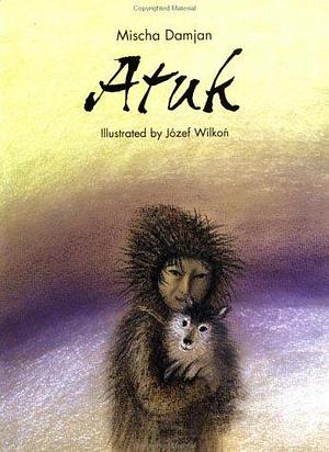 Atuk: A Story by Mischa Damjan, Mischa Damjan, Józef Wilkoń