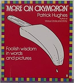 More on Oxymorons by Patrick Hughes