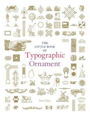 The Little Book of Typographic Ornament by David Jury