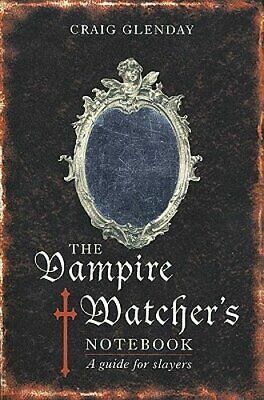 Vampire Watcher's Handbook: A Guide for Slayers by Craig Glenday