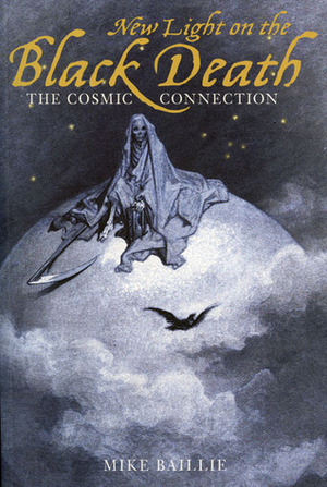 New Light on the Black Death: The Cosmic Connection by Mike Baillie
