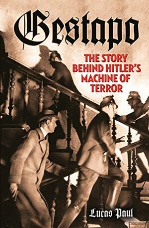 Gestapo: Hitler's Secret Terror Police by Lucas Saul