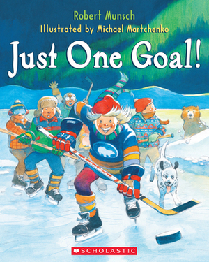 Just One Goal! by Robert Munsch