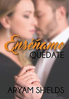 Enséñame: Quédate by Aryam Shields