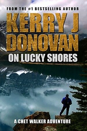On Lucky Shores: A Chet Walker Adventure by Kerry J. Donovan