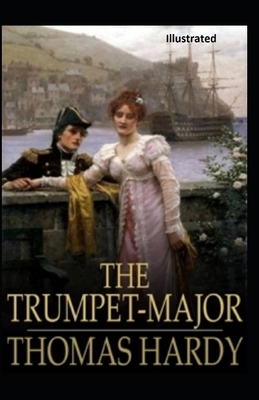 The Trumpet-Major Illustrated by Thomas Hardy