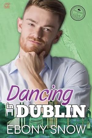 Dancing in Dublin by Ebony Snow