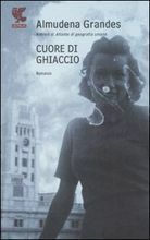 Cuore di ghiaccio by Almudena Grandes, Roberta Bovaia