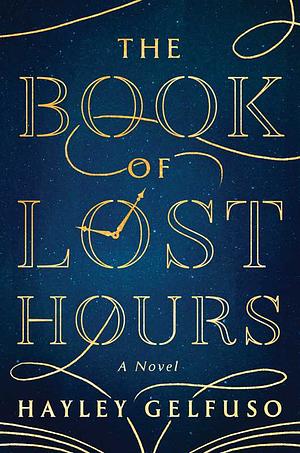 The Book of Lost Hours by Hayley Gelfuso