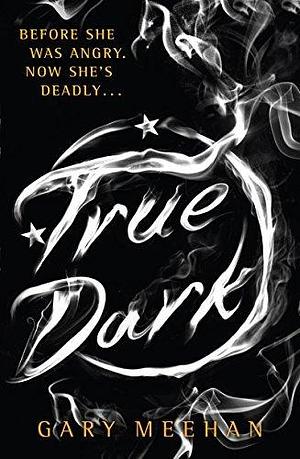 True Dark: Book 2 by Gary Meehan, Gary Meehan