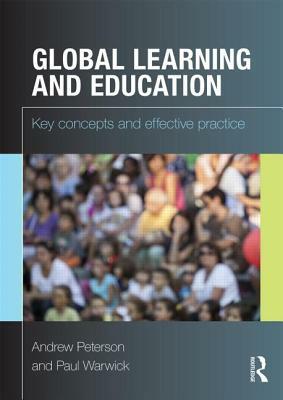 Global Learning and Education: Key Concepts and Effective Practice by Andrew Peterson, Paul Warwick