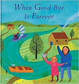 When Goodbye is Forever by Lois Rock