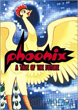 Phoenix, Volume 2: A Tale Of The Future by Osamu Tezuka