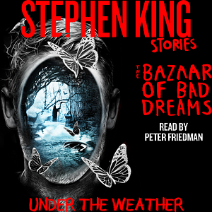 Under The Weather by Stephen King