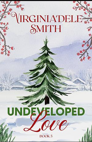 Undeveloped Love by Virginia'dele Smith