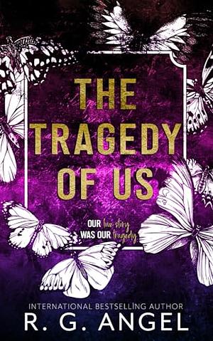 The Tragedy Of Us by R.G. Angel