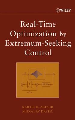 Real-Time Optimization by Extremum-Seeking Control by Miroslav Krstic, Kartik B. Ariyur