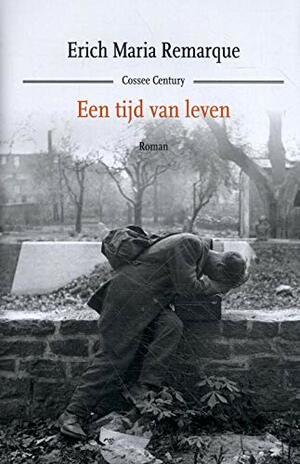 Een tijd van leven by Erich Maria Remarque