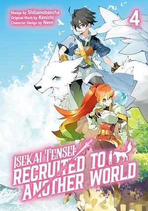 Isekai Tensei: Recruited to Another World (Manga) Volume 4 by Kenichi