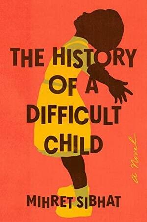 The History of a Difficult Child by Mihret Sibhat