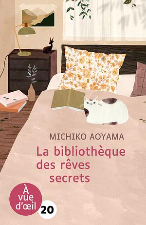 La bibliothèque des rêves secrets by Michiko Aoyama