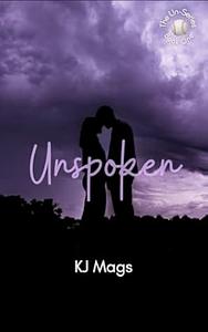 Unspoken  by KJ Mags