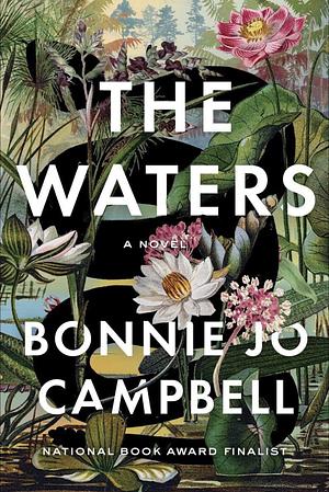 The Waters: A Novel by Bonnie Jo Campbell