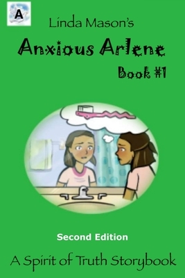 Anxious Arlene Second Edition: Book #1 by Linda C. Mason