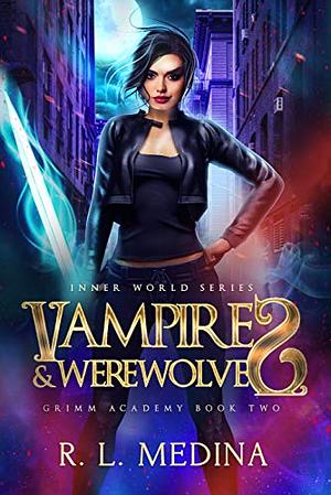 Vampires and Werewolves by R.L. Medina