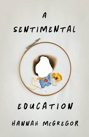 A Sentimental Education by Hannah McGregor