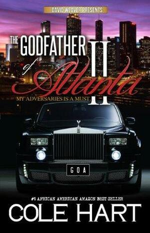 Godfather of Atlanta 2: My Adversaries is a Must by Cole Hart