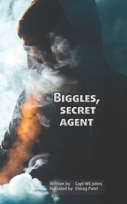 Biggles, Secret Agent (illustrated): Only one man can save the Empire by 