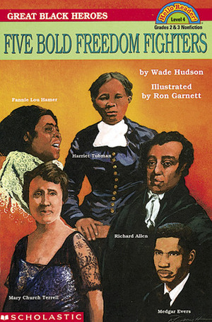 Great Black Heroes: Five Bold Freedom Fighters (level 4) by Wade Hudson, Ron Garnett