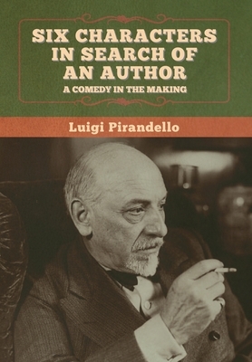 Six Characters in Search of an Author by Luigi Pirandello