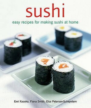 Sushi: Easy recipes for making sushi at home by Emi Kazuko