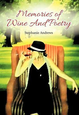 Memories of Wine and Poetry by Stephanie Andrews