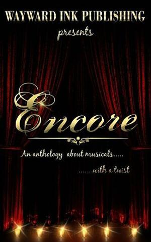 Encore by R.J. Jones, Cecil Wilde, Vanessa Clark, Lisa A. Adams, Taylin Clavelli, Nicki J. Markus, Alina Popescu, Lily G. Blunt, Asta Idonea, Louise Lyons, Eric Gober